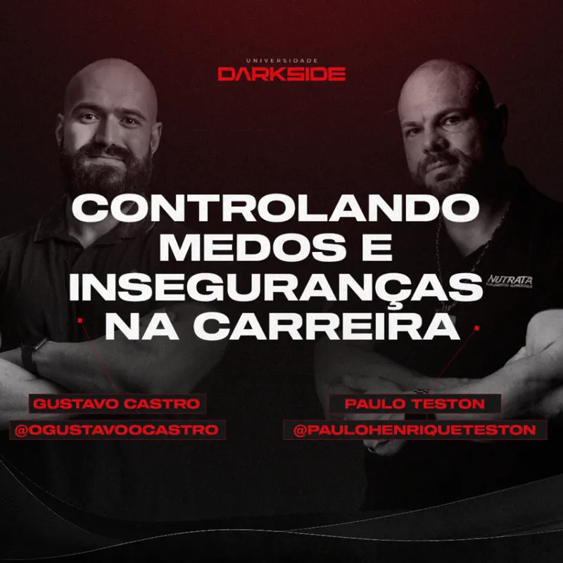 Controlando medos e inseguranças na carreira — Gustavo Castro & Paulo Teston